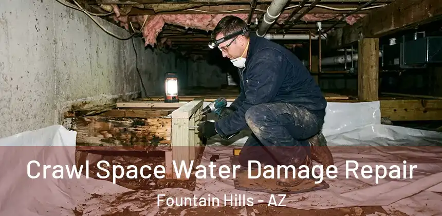 Crawl Space Water Damage Repair Fountain Hills - AZ